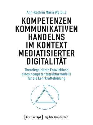 cover image of Kompetenzen kommunikativen Handelns im Kontext mediatisierter Digitalität